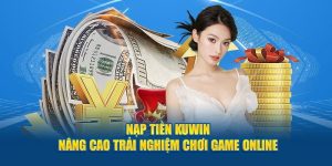 Tại sao nên sử dụng tài khoản Kuwin